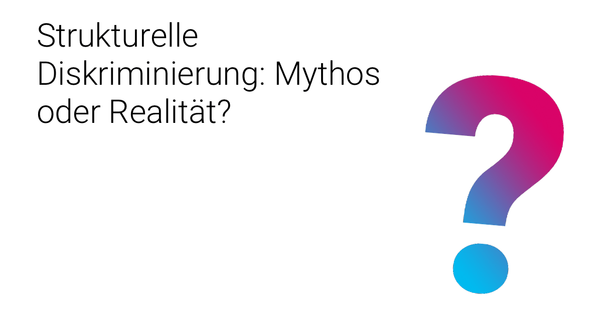 Strukturelle Diskriminierung: Mythos oder Realität?