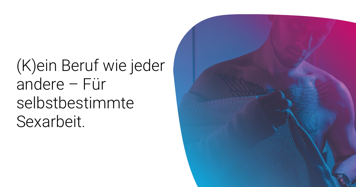 (K)ein Beruf wie jeder andere - Für selbstbestimmte Sexarbeit.