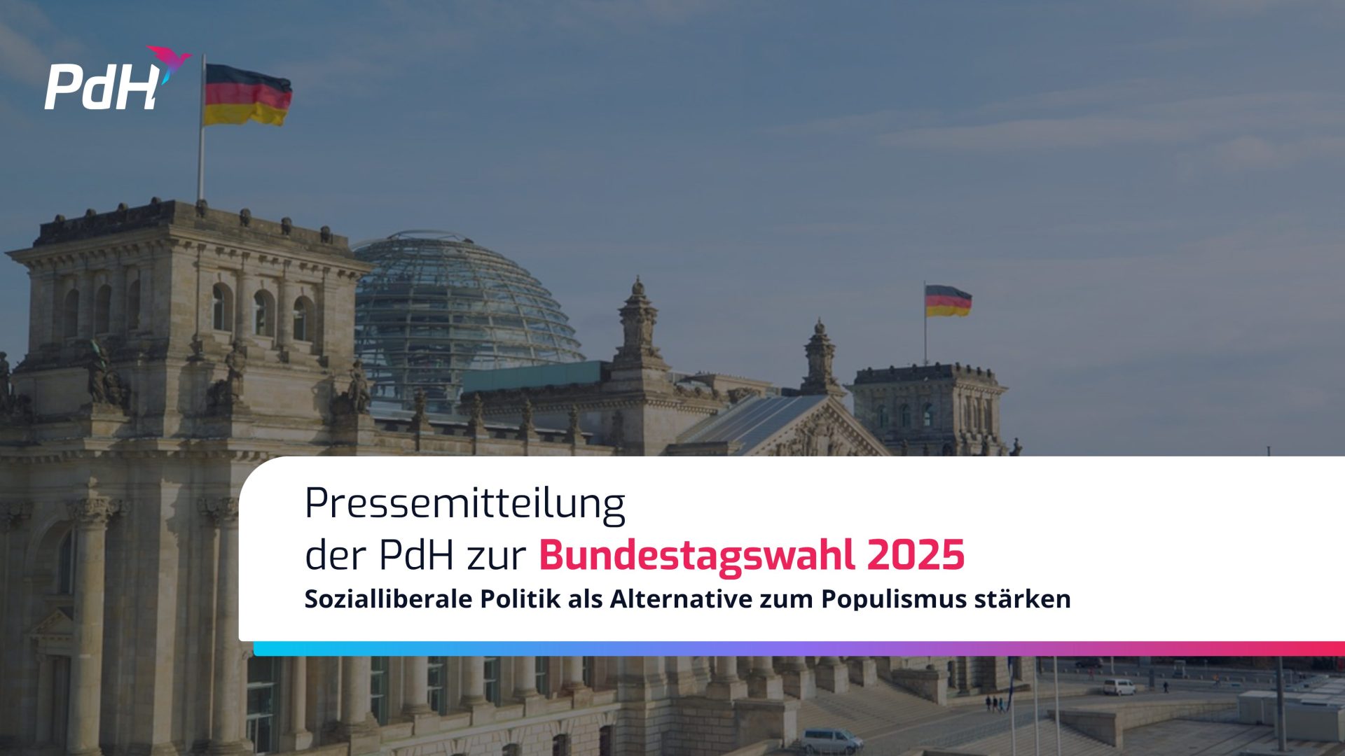 Pressemitteilung PdH zur Bundestagswahl 2025: Sozialliberale Politik als Alternative zum Populismus stärken