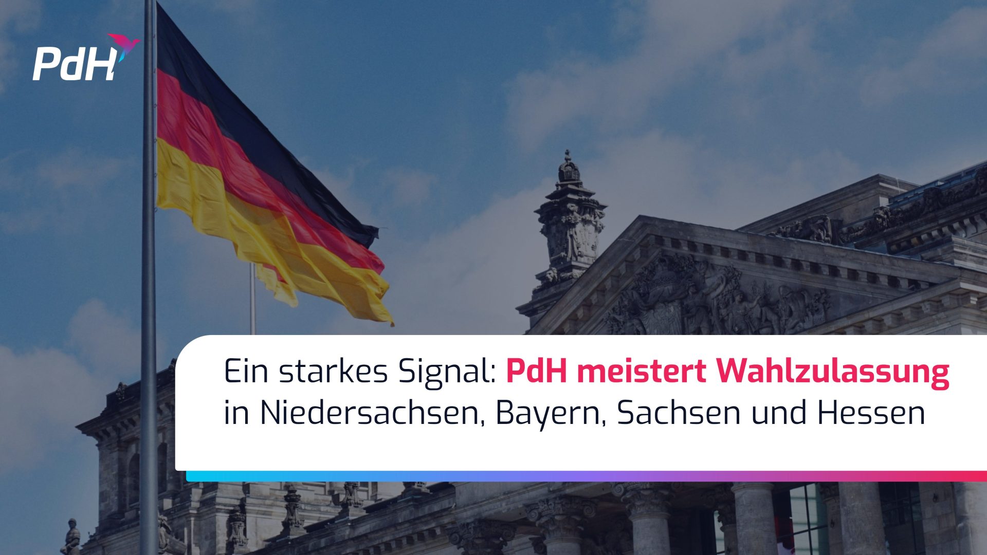 Ein starkes Signal: PdH meistert Wahlzulassung in Niedersachsen, Bayern, Sachsen und Hessen